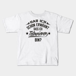 Hab ich schon erwähnt dass ich tätowierer bin (black) Kids T-Shirt